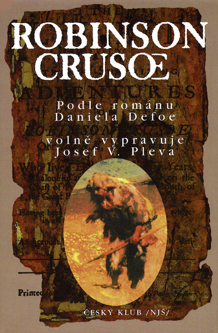 NAKLADATELSTVÍ ČESKÝ KLUB uvedí nový dotisk románu ROBINSON CRUSOE v humánním a přátelském převyprávění J. V. Plevy, 310 str., váz., il. Zd. Burian, typo Václav Kučera, 209 Kč.
