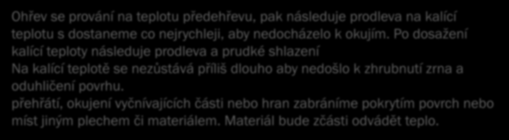 Změna struktury oceli při ochlazování 1. Při pomalém ochlazování dochází opětovně k vytváření původní struktury, podle % C se může vytvářet ferit, perlit i cementit 2.