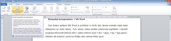 Hromadná korespondence v MS Word Tato funkce aplikace MS Word je potřebná ve chvíli, kdy chceme rozesílat stejné znění dokumentu na různé adresy.