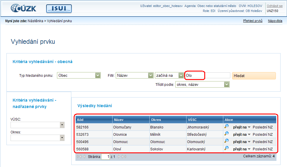 3. Příklad: Vyhledejte Obec podle názvu. Do prázdného pole zadejte např. Olo a potvrďte tlačítkem Hledat. Ve výsledcích hledání se zobrazí seznam všech Obcí, jejichž název začíná na Olo.