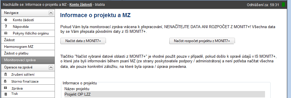 Příjemce pak musí počkat, až poskytovatel podpory zadministruje poslední předanou MZ a až pak budete moci založit další MZ. 3.5.19.