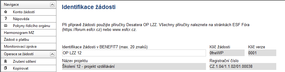 4. Zjednodušená žádost o platbu Zjednodušená žádost o platbu se podobně jako 1. část monitorovací zprávy vyplňuje v aplikaci Benefit7.