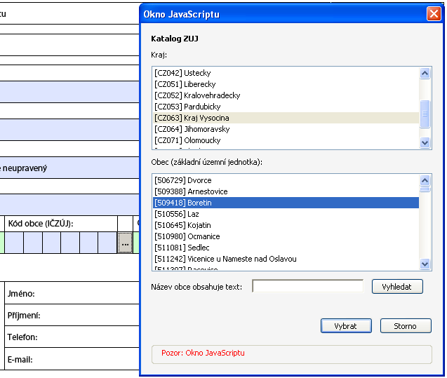 Výběr z rozsáhlých číselníků Pro výběr hodnoty z rozsáhlých číselníků je ve formuláři PDF použito tlačítka a následného zobrazení dialogového okna pro vyhledání požadované hodnoty.