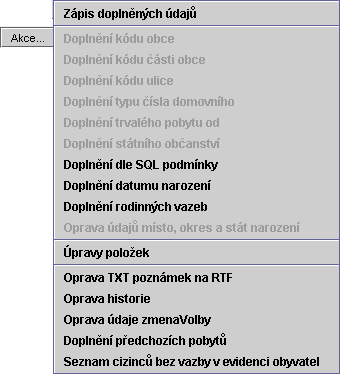 104 kontrola RČ). Zde je nutné v detailu záznamu opravu provést "ručně". 3.2 Po opravách je nutné spustit Akce... - Zápis doplněných údajů (nyní budou opravy zapsány do evidence obyvatel).