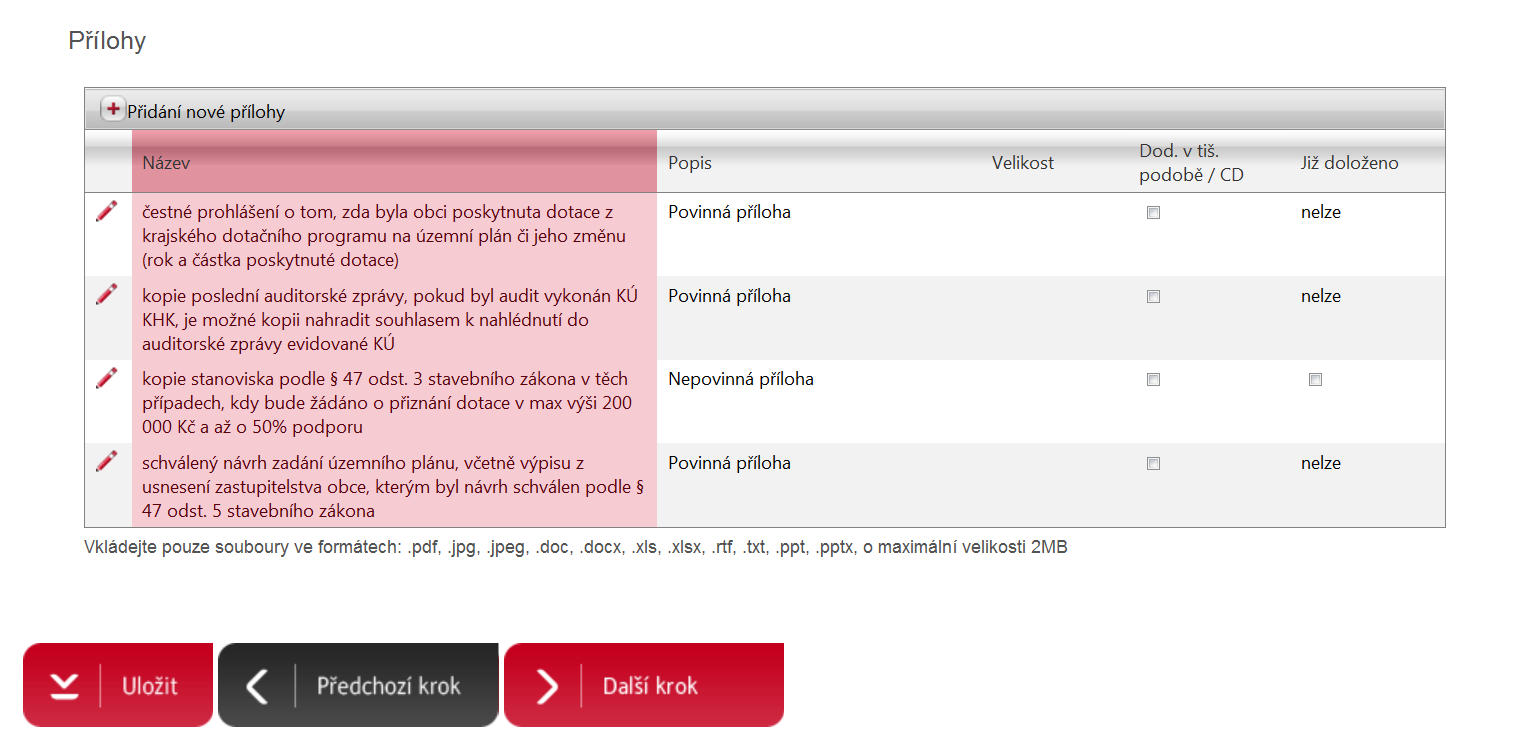 Krok č. 7 Přílohy Webový formulář umožňuje vkládat uživatelem povinné přílohy, které jsou definovány podmínkami dotačních programů. Každý dotační program má svoje specifické přílohy.