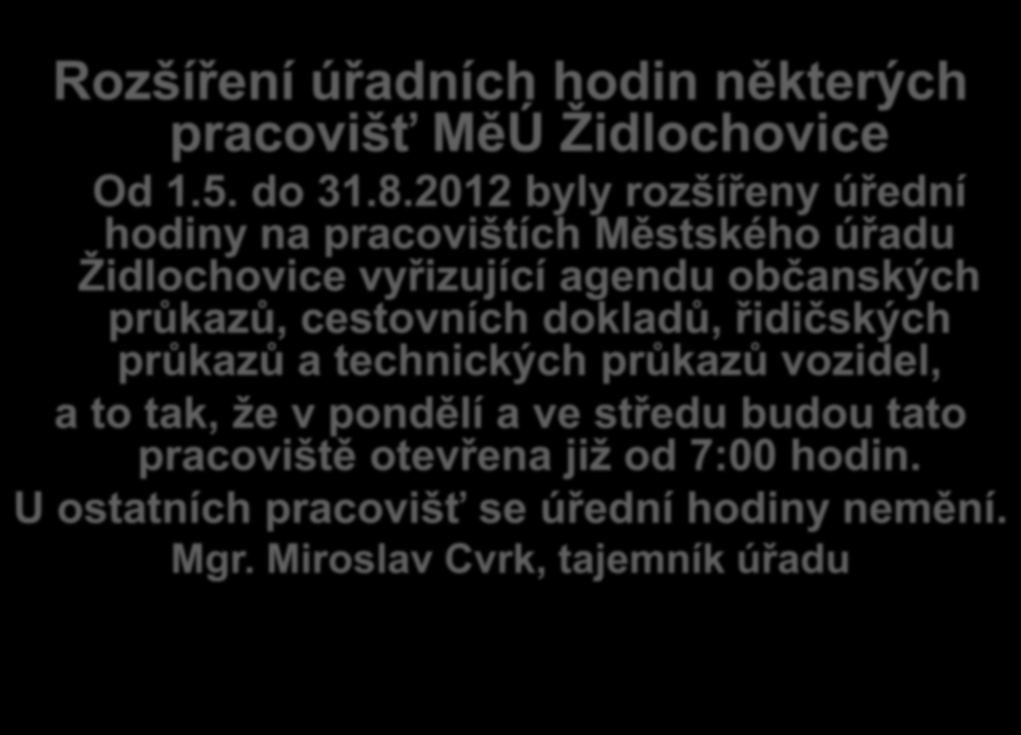 Rozšíření úřadních hodin některých pracovišť MěÚ Židlochovice Od 1.5. do 31.8.