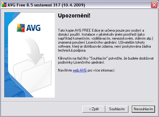 3.3. Upozornění Dialog Upozornění! informuje o skutečnosti, že AVG 8.5 Free je určen výhradně pro osobní a domácí použití.