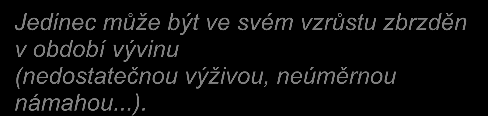 Znaky geneticky podmíněné Příklad: tělesná výška.