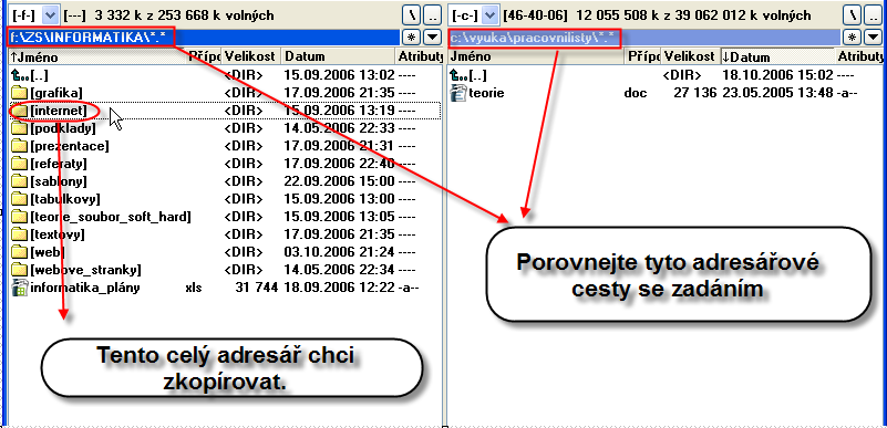 Kopírování adresáře/adresářů Opět příklad. Postup je analogický ke kopírování souborů. Potřebuji zkopírovat celý adresář F:\ZS\INFORMATIKA\internet do adresáře C:\vyuka\informatika\pracovnilisty.