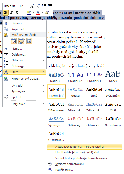 Je důležité si uvědomit, že můžeme přiřadit připravený styl k textu, ale je možné také opačná volba, tzv.