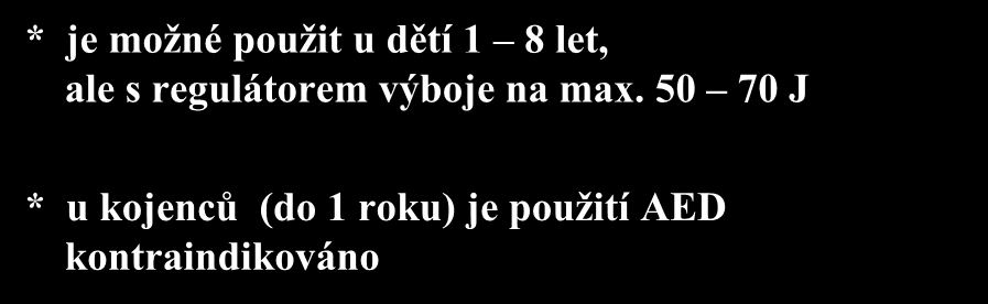 Automatické externí defibrilátory AED * je možné použit u dětí 1 8 let, ale s