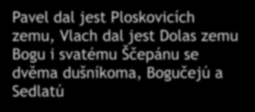 kapituly Pavel dal jest Ploskovicích zemu, Vlach dal jest