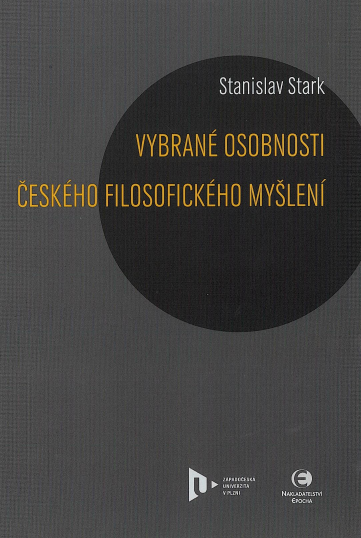 19. Vybrané osobnosti českého filosofického myšlení / Stanislav Stark -- 1. vyd. Praha : Epocha, 2011 -- 119 s. -- čeština. ISBN 978-80-261-0043-0 Sign.