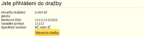 Kliknutím na odkaz Odhlásit se z dražby se můžete kdykoliv odhlásit z dražby. Pokud jste již dražební jistotu složili, bude Vám vrácena dražebníkem po skončení dražby.