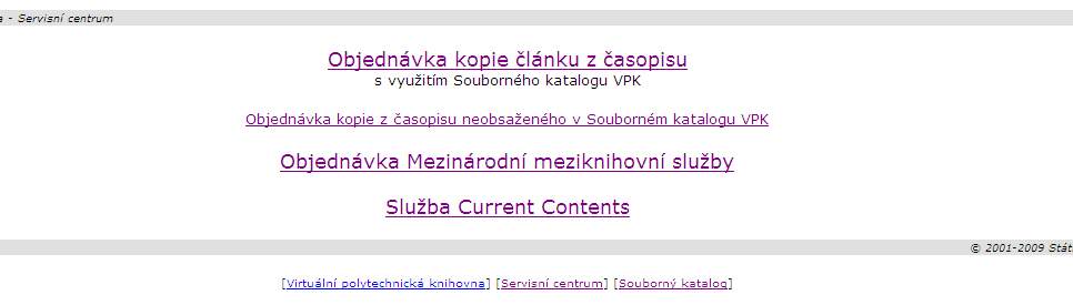 Zadání nového požadavku 1 2 3 4 Odkaz na zadání nového požadavku umožňuje objednávku přes souborný katalog VPK (1) i přes prázdný formulář (2).