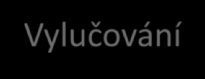 Vylučování xenobiotikum je vylučováno: z jednotlivých orgánů a tkání - eliminace, z celého těla exkrece hlavním orgánem vylučování z těla jsou ledviny dalšími