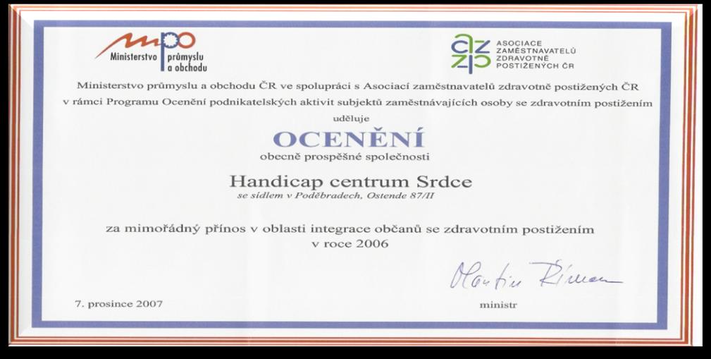 Vláda České republiky se prostřednictvím Ministerstva průmyslu a obchodu ČR rozhodla v roce 2007 ocenit organizace působící v sociální oblasti.