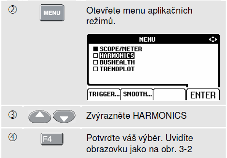 3 Fluke 125 Uživatelská příručka Postup při měření harmonických Chcete-li provést měření harmonických, postupujte podle následujících instrukcí: Jestliţe vstup A byl jiţ nastaven na V a vstup B na A,