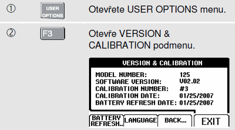 Údržba měřícího přístroje 8 Informace o kalibraci Informace o kalibraci Kdykoliv je moţné přesně zjistit typ zařízení (tj. verze a údajů o kalibraci).