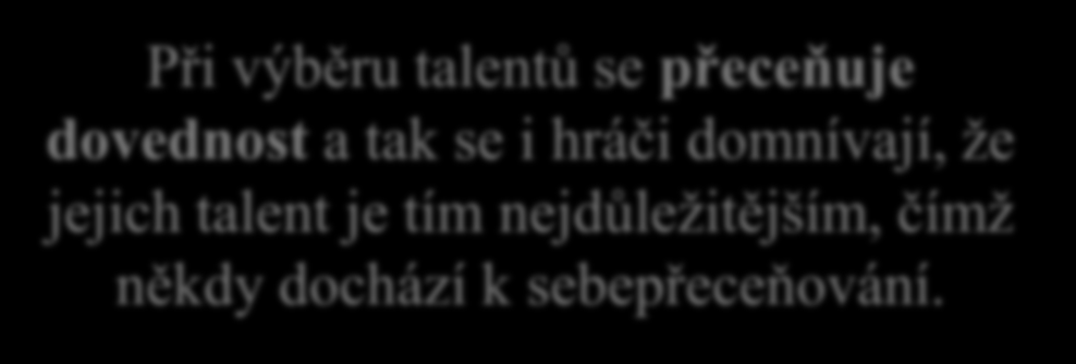 Při výběru sledujeme, zda hráč v minulosti prokázal schopnost přizpůsobit se.