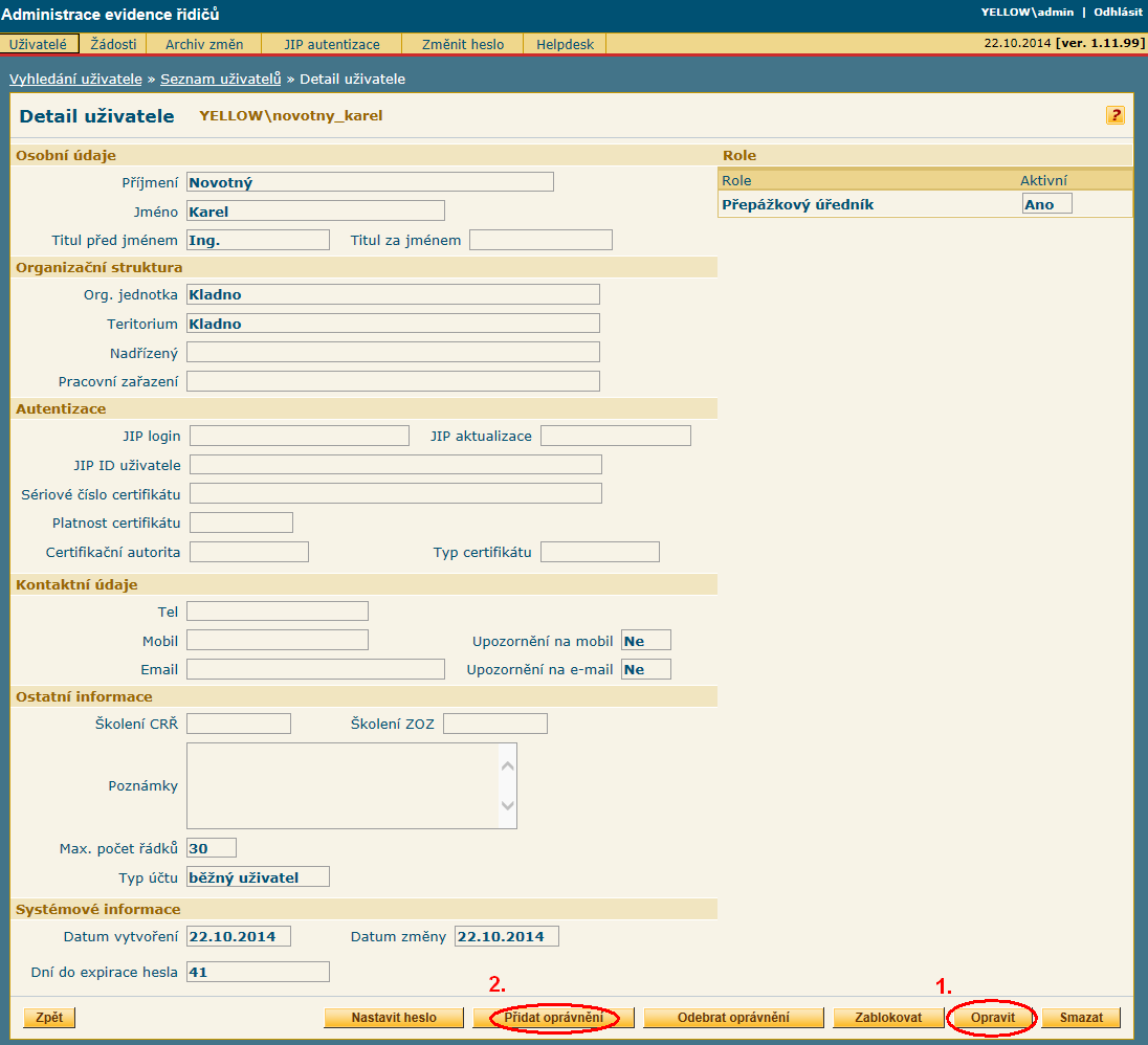 2.2 Administrátor SUP na ORP 2.2.1 Administrátor SUP na ORP - nastavení existujícího uživatele Pro přihlašování do ISCRŘ přes JIP je nutné, aby administrátor SUP na ORP nejprve nastavil v SUP údaj