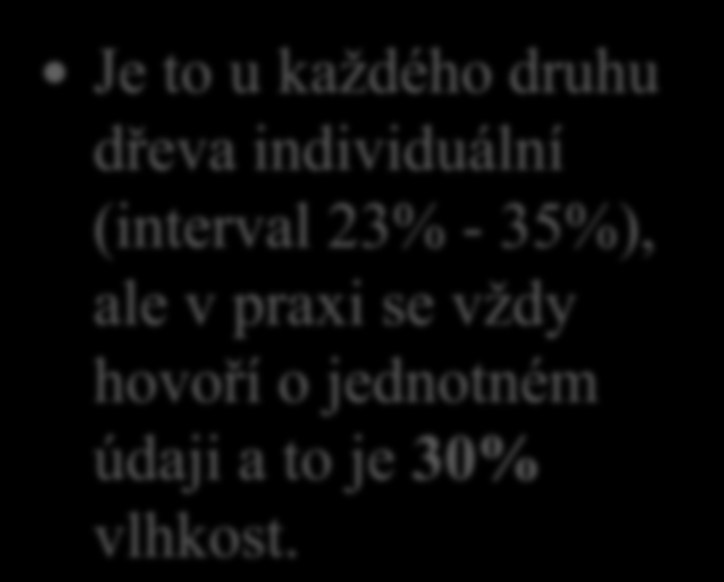 Rovnovážná vlhkost dřeva, bod nasycení vláken 10. Při jaké vlhkosti dřeva nastane bod nasycení vláken?