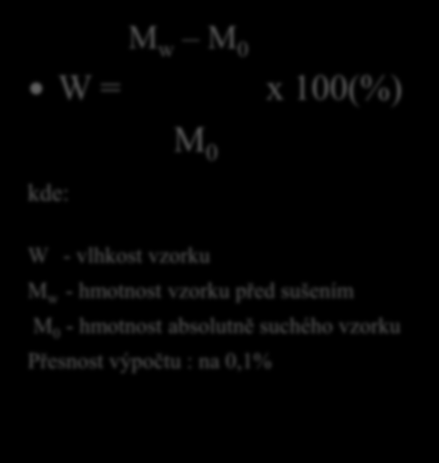 Váhová zkouška 17. Podle jakého vzorce vypočítáme vlhkost testovaného dřeva?