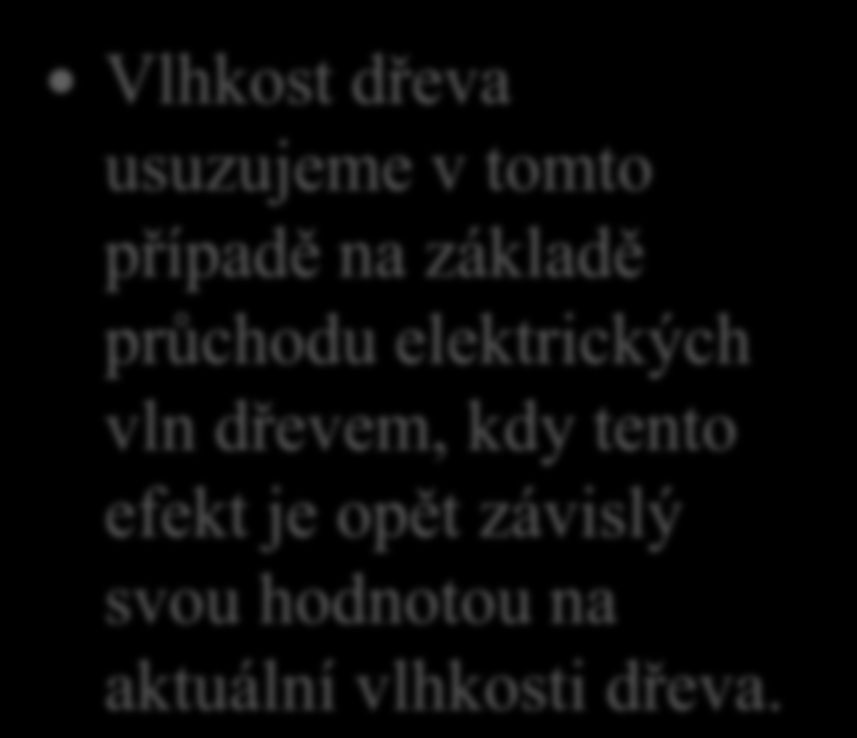 Vlhkoměry 20. Na jakém principu měří (víme, že nepřesně) elektronické vlhkoměry?