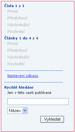 Vyhledávání podle zadaného textu - ve všech datech, - ve vymezené části dat Jednoduchý posun pomocí tlačítek PRVNÍ, PŘEDCHOZÍ, NÁSLEDUJÍCÍ a POSLEDNÍ.