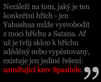 jen důsledek života v hříšném světě. Avšak tak jako s každým jiným hříchem, nedává svolení k aktivnímu zapojení do tohoto hříchu.