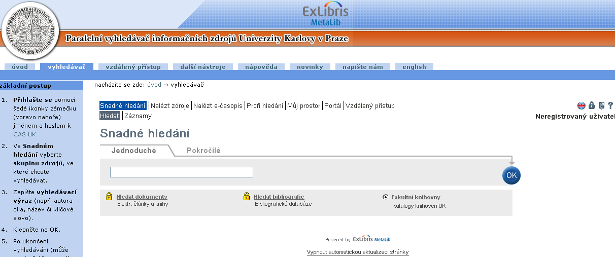 Paralelní prohledávání na UK se používá systém MetaLib umožňuje prohledávání více zdrojů