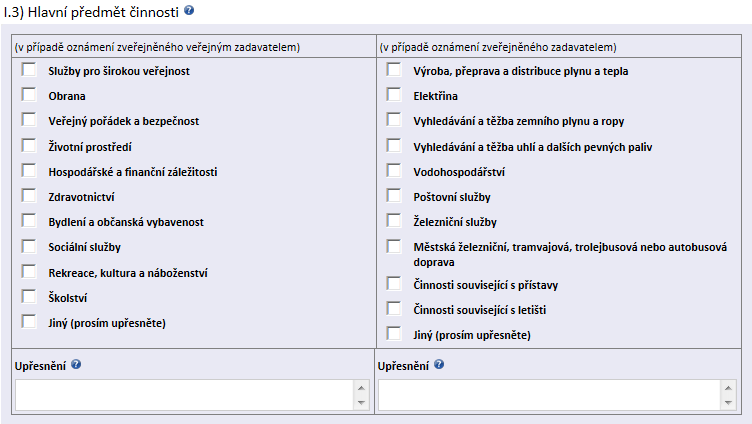 I.3) Hlavní předmět činnosti PROVOZNÍ ŘÁD - Příloha 3 Zadavatel zvolí hlavní předmět činnosti veřejného zadavatele/zadavatele, kde vybere jednu nebo více z nabízených možností, která nejlépe odpovídá