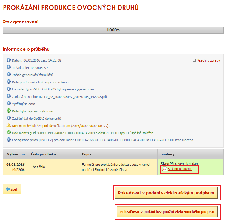 Po úspěšném vygenerování formuláře (automaticky se do něj natahují pouze identifikační a kontaktní údaje žadatele) je žadateli nabídnuta možnost podat deklaraci s elektronickým podpisem nebo bez