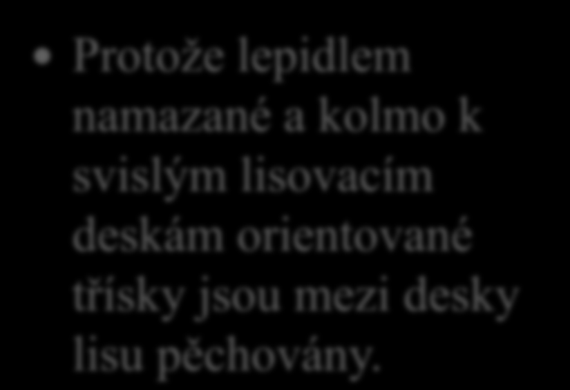 Dřevotřískové desky (DTD) 7. Proč se výtlačně lisované desky nazývají pěchované?