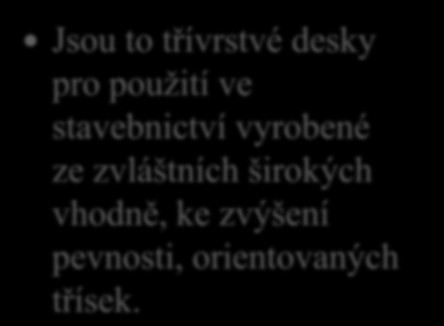 OSB desky 9. Z čeho jsou vyráběny OSB desky?