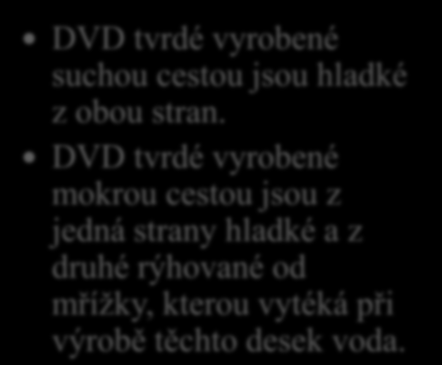 Dřevovláknité desky (DVD) 17. Jak rozeznáš na první pohled DVD vyrobené mokrou cestou od DVD vyrobených suchou cestou?