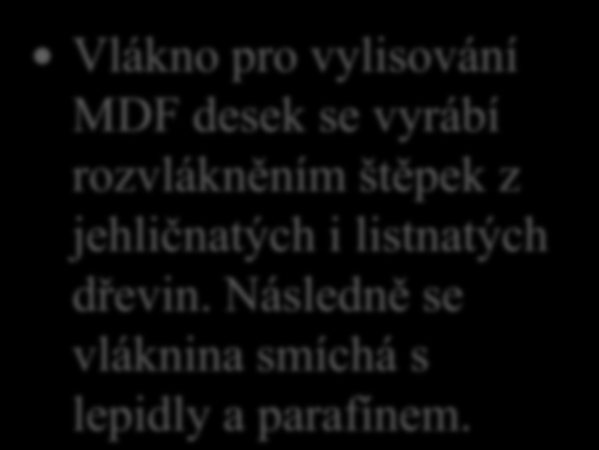 Dřevovláknité desky polotvrdé (MDF) 18. Řekni, z jakého materiálu se MDF desky vyrábějí.