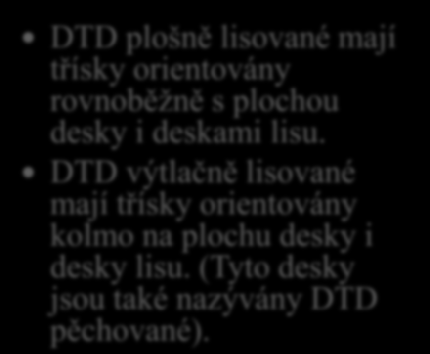 Dřevotřískové desky (DTD) 2. Řekni, jaké znáš druhy DTD podle orientace třísek.