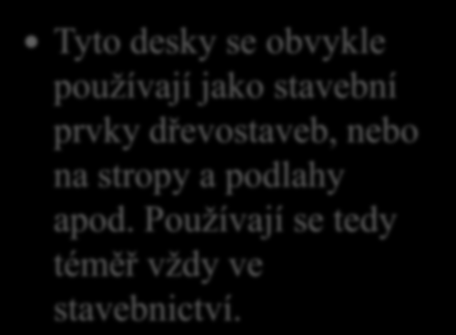 Dřevotřískové desky (DTD) 3. Víš k jakým účelům se používají pěchované DTD?