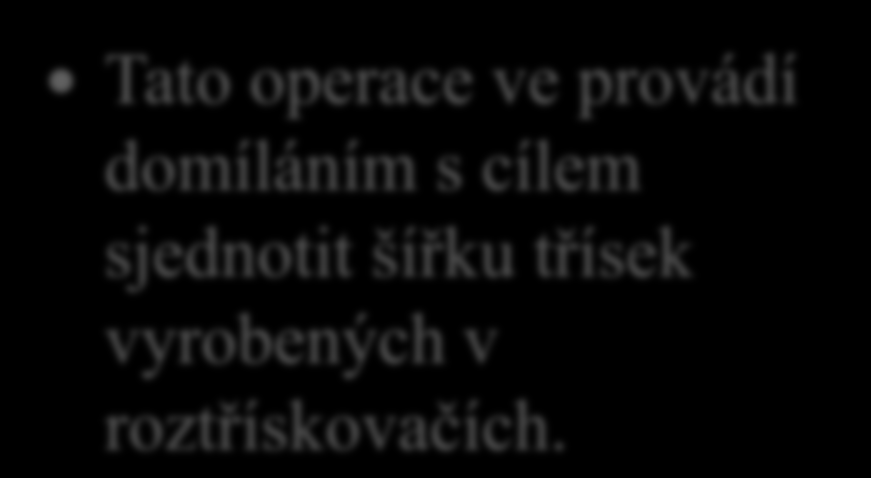 Dřevotřískové desky (DTD) 5. Vysvětli, na co se při roztřískování provádí egalizace třísek.