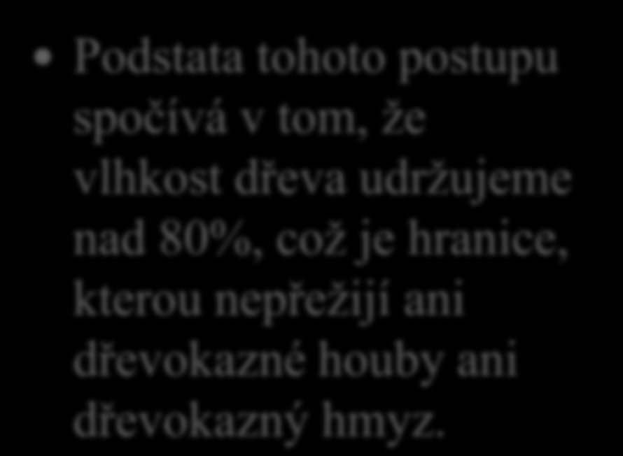 15. Řekni, v čem spočívá podstata takzvané mokré ochrany kulatiny před dřevokaznými škůdci?