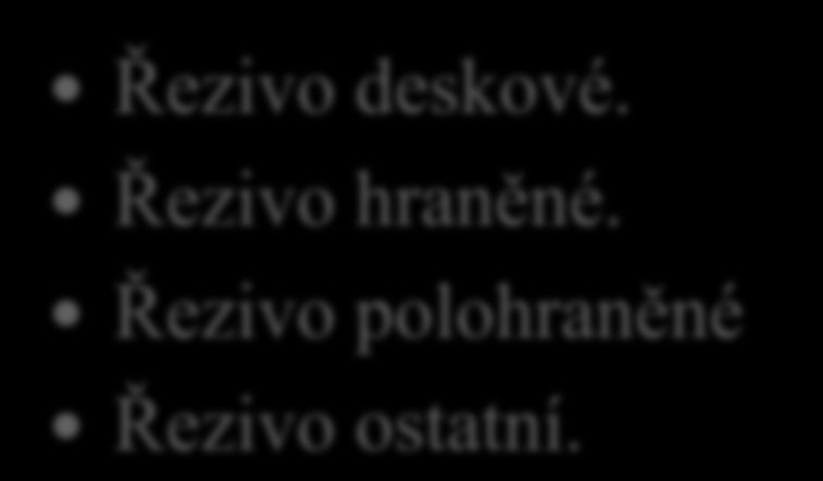 5. Jak dělíme řezivo do jednotlivých druhů?