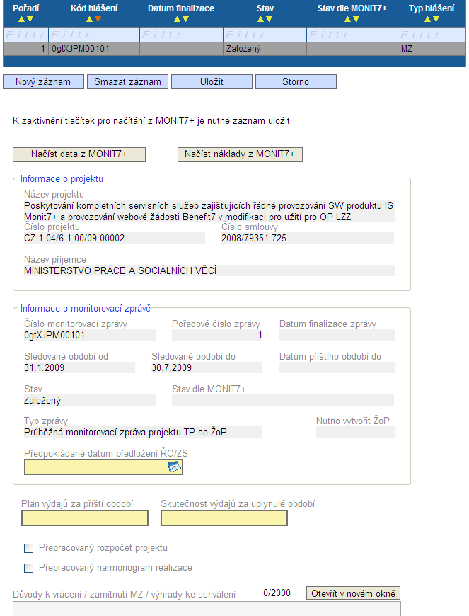 Stav po uložení nového záznamu: V přehledové tabulce se po uložení záznamu vyplní řádek (podbarvený šedivou barvou) založené monitorovací zprávy (sloupec Kód hlášení a Stav).