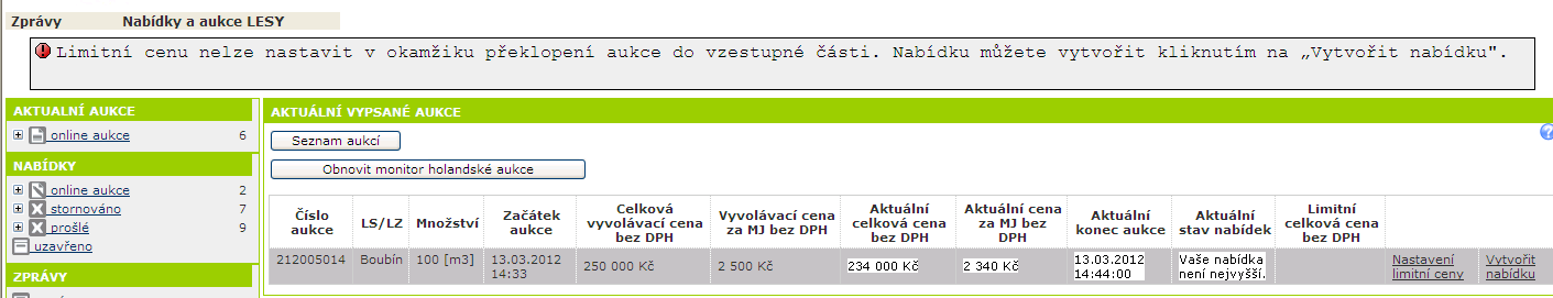 Holandská aukce (sestupná) s možností navyšování ceny V případě, že již byla vytvořena nabídka, nelze si