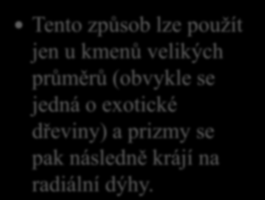 14. V jakých případech se při podélném dělené špalků používá tzv. dělení na párové prizmy?