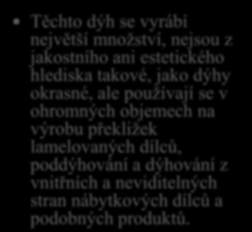 4. Proč se vyrábí takzvané konstrukční dýhy?