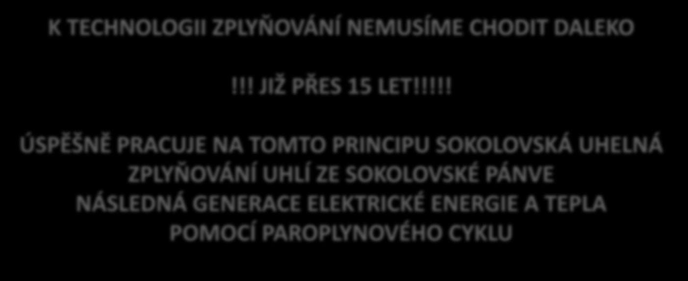 !!!! ÚSPĚŠNĚ PRACUJE NA TOMTO PRINCIPU SOKOLOVSKÁ UHELNÁ