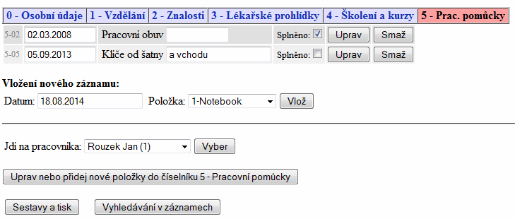 Prac. pomůcky: Karta pracovních pomůcek obsahuje informace o tom, které pracovní pomůcky a kdy pracovním vyfasoval.