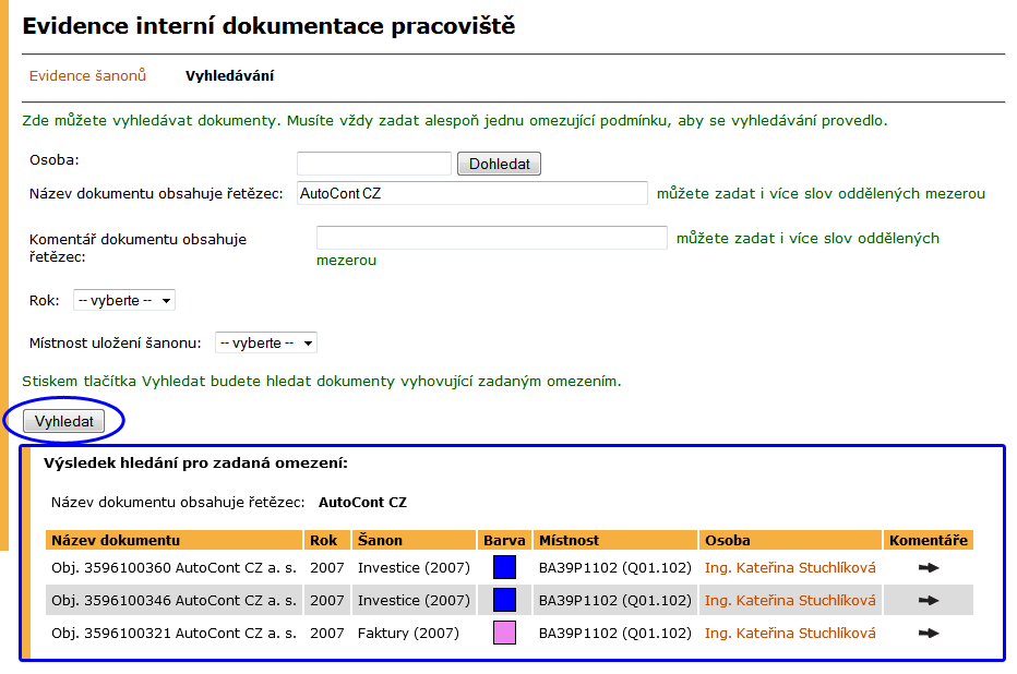 5 EAGENDA Obrázek 32 Vyhledávání dokumentů Vyhledávání dokumentů Zaevidované dokumenty lze vyhledat přes záložku Vyhledávání podle jména správce, názvu nebo části komentáře dokumentu, dále podle roku