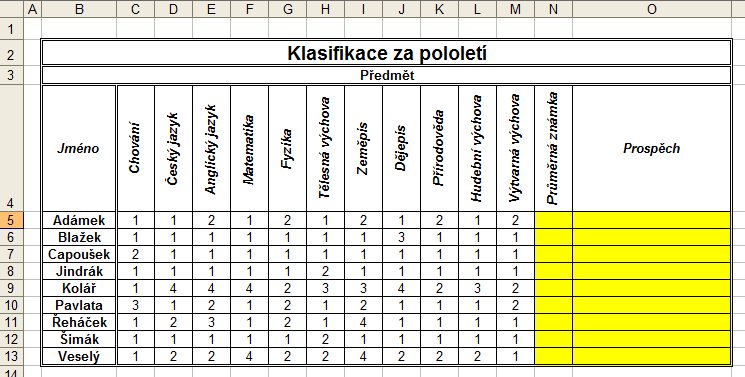 Příklad k procvičení Vytvořte tabulku a vypočtěte hodnoty ve žlutých buňkách Ve sloupci O pomocí funkce vyhodnoťte